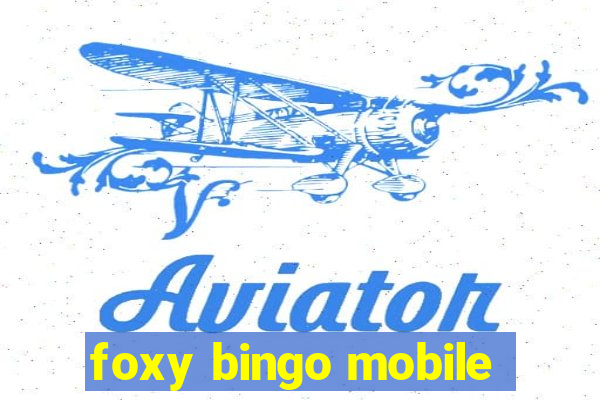 foxy bingo mobile