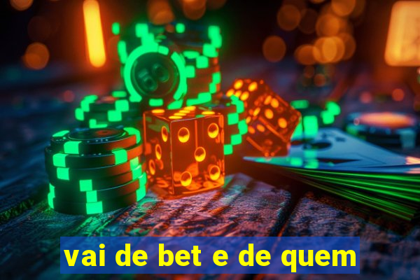 vai de bet e de quem