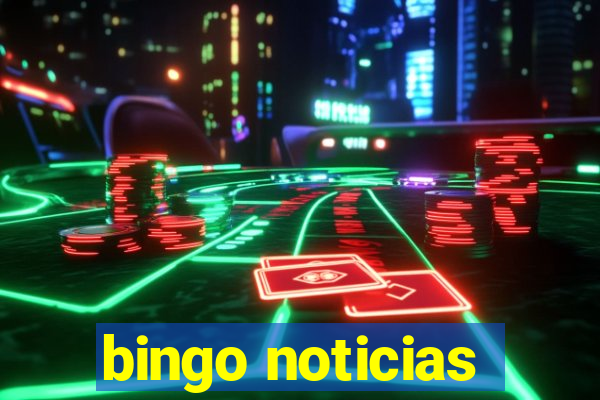 bingo noticias