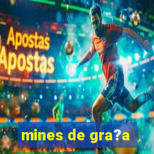 mines de gra?a