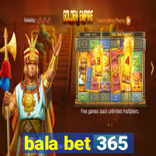 bala bet 365