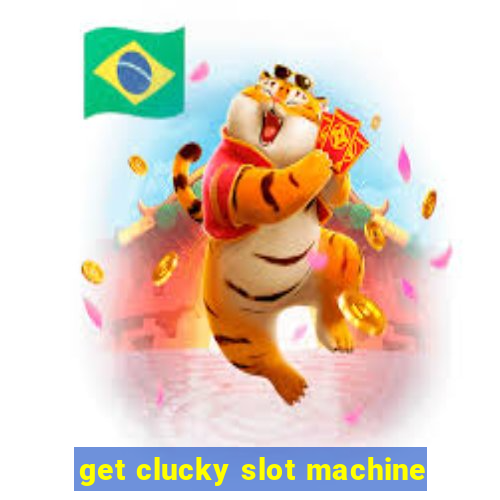 get clucky slot machine