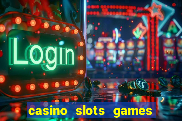 casino slots games free for fun