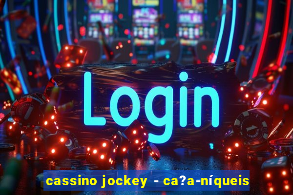 cassino jockey - ca?a-níqueis