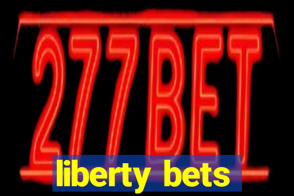 liberty bets