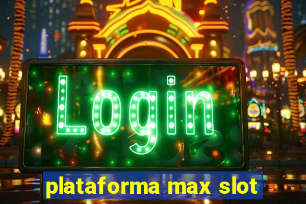 plataforma max slot