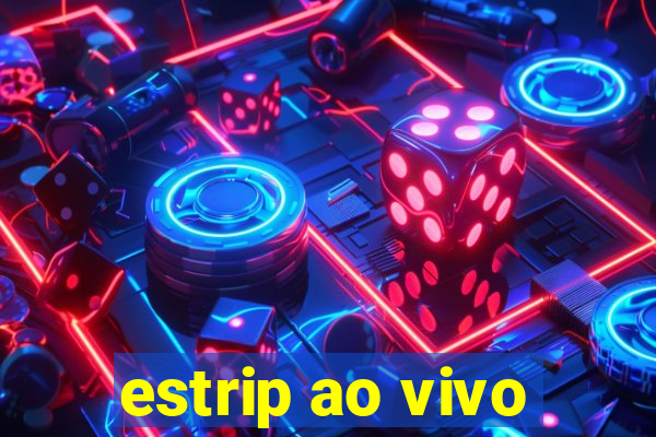 estrip ao vivo