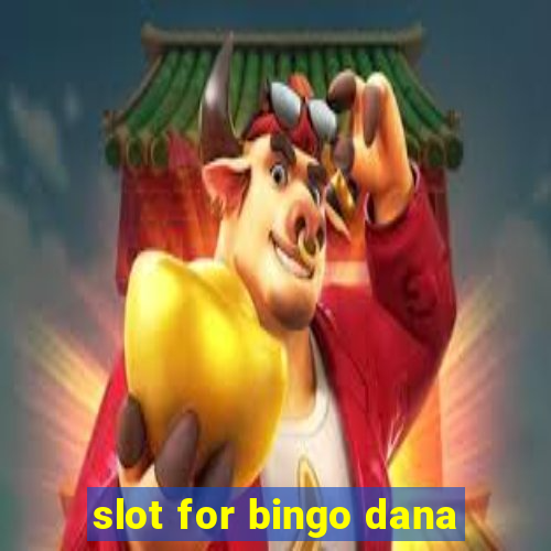 slot for bingo dana