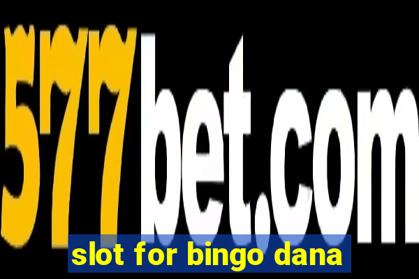 slot for bingo dana