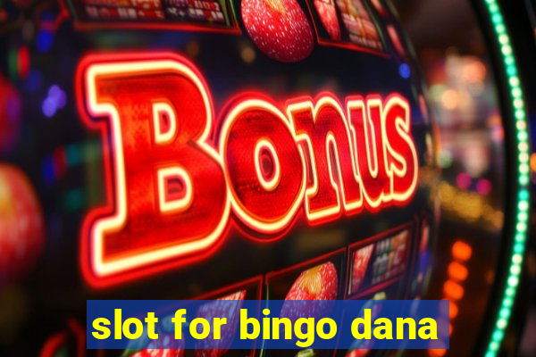 slot for bingo dana