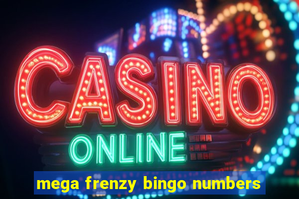 mega frenzy bingo numbers