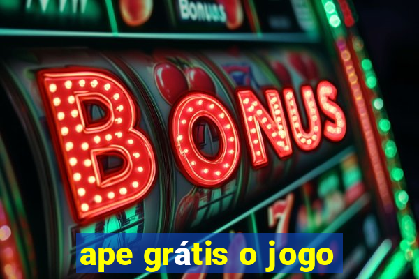 ape grátis o jogo