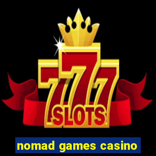 nomad games casino