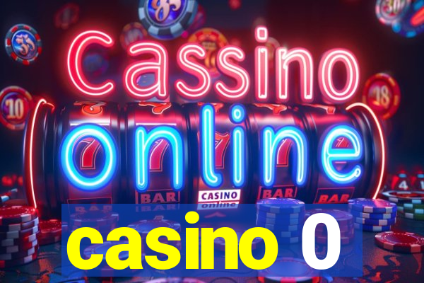 casino 0