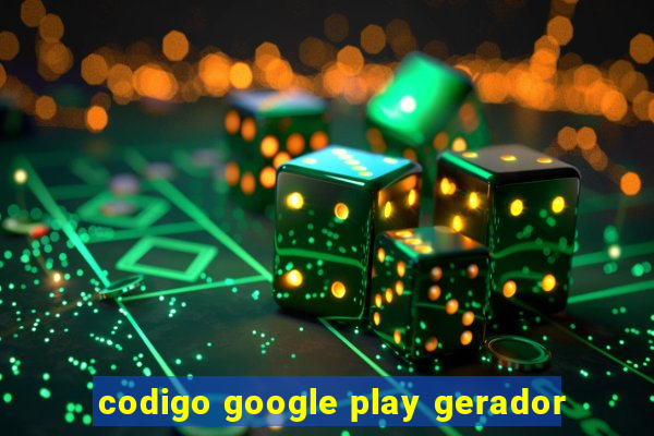 codigo google play gerador