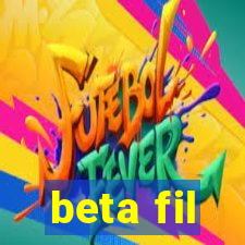 beta fil