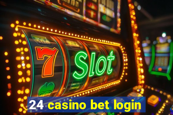 24 casino bet login