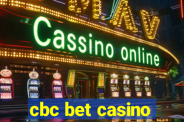 cbc bet casino