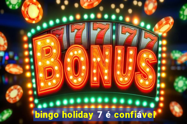 bingo holiday 7 é confiável