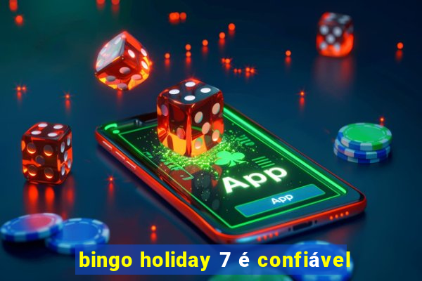 bingo holiday 7 é confiável