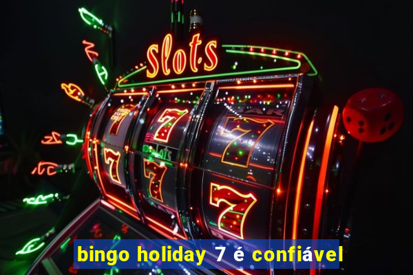 bingo holiday 7 é confiável