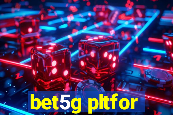 bet5g pltfor