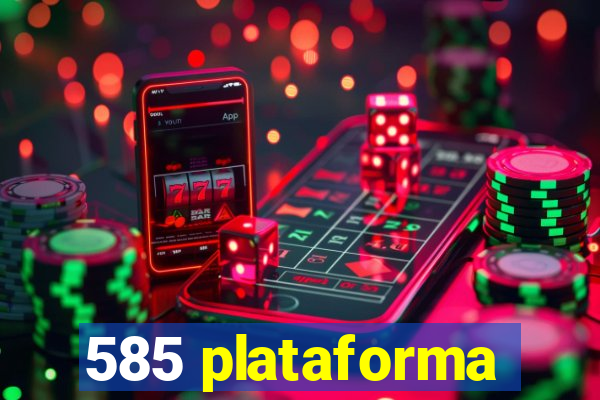 585 plataforma