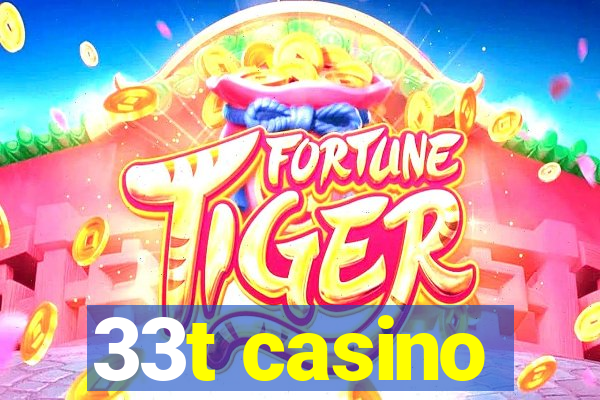 33t casino