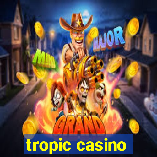 tropic casino