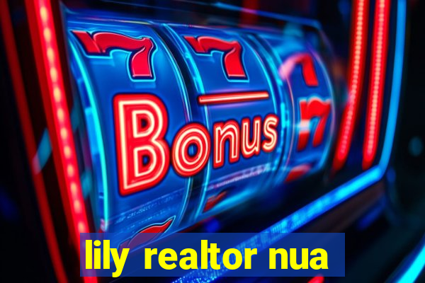 lily realtor nua