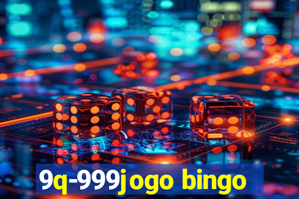 9q-999jogo bingo