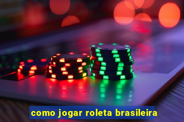 como jogar roleta brasileira