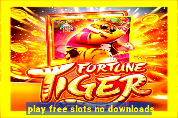 play free slots no downloads