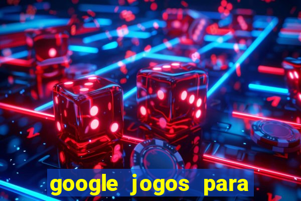 google jogos para ganhar dinheiro