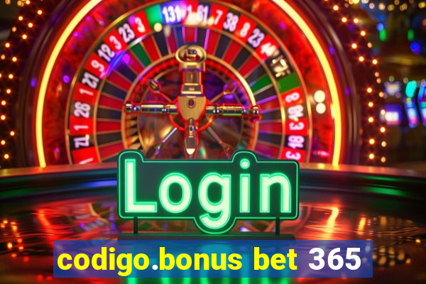 codigo.bonus bet 365