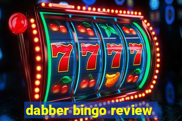 dabber bingo review