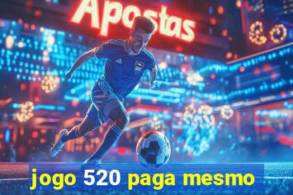 jogo 520 paga mesmo