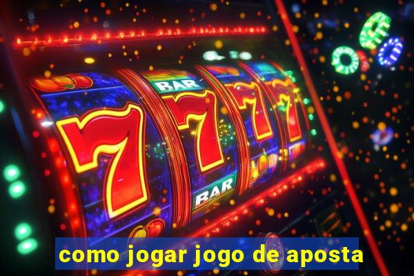 como jogar jogo de aposta