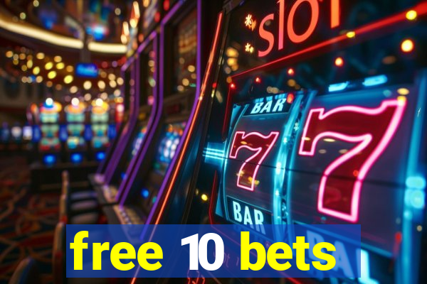 free 10 bets