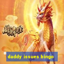 daddy issues bingo