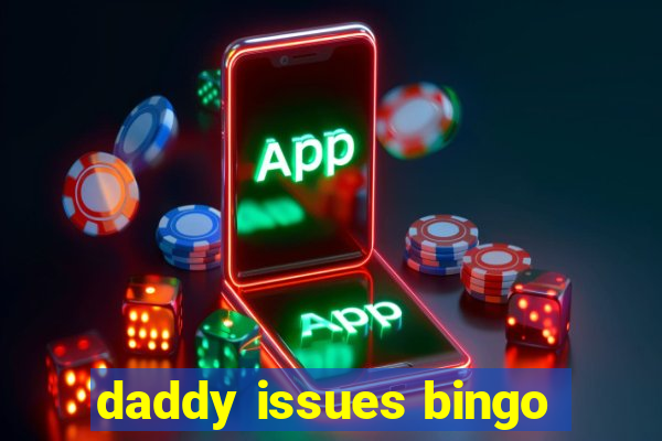 daddy issues bingo