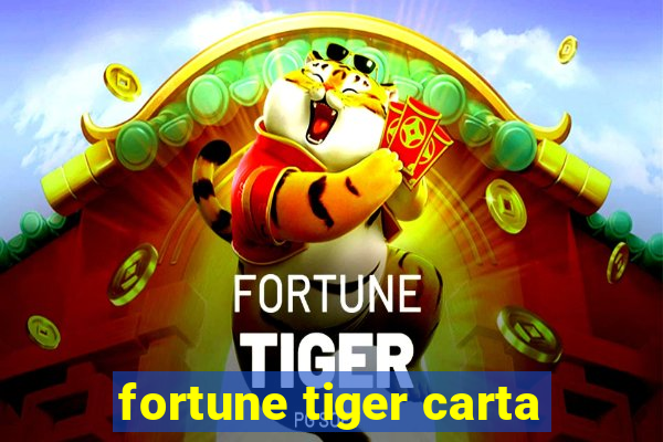 fortune tiger carta