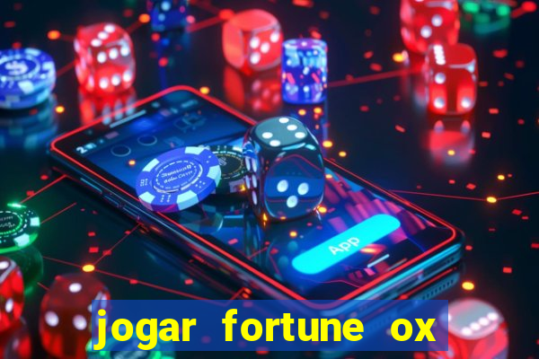 jogar fortune ox de gra?a