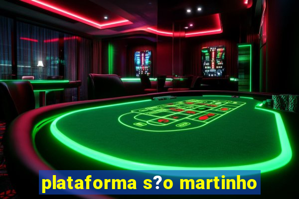 plataforma s?o martinho