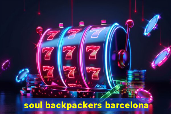 soul backpackers barcelona