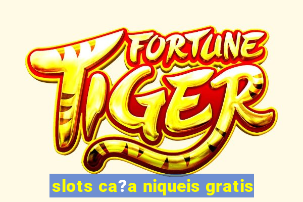 slots ca?a niqueis gratis