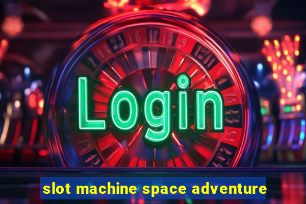 slot machine space adventure