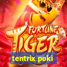 tentrix poki