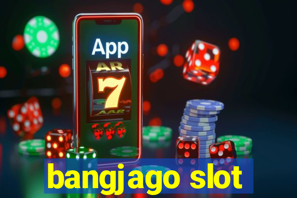 bangjago slot