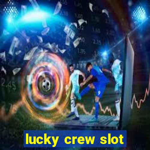 lucky crew slot